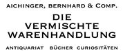 Aichinger, Bernhard & Comp. Gesellschaft m.b.H. - "ANTIQUARIAT BÜCHER CURIOSITÄTEN" & "DIE VERMISCHTE WARENHAN