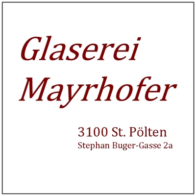 Glaserei Mayrhofer GmbH - Glaserei Mayrhofer GmbH