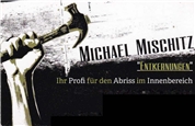 Michael Mischitz -  "Entkernungen" Abriss Innen & Hausbesorger