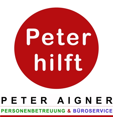 Peter Martin Aigner - Peter hilft - Personenbetreuung & Büroservice - Peter Aigner