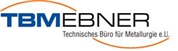 TBM Ebner Technisches Büro für Metallurgie e.U. - TBM EBNER Technisches Büro für Metallurgie e.U.