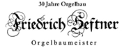 Friedrich Heftner - Orgelbaumeister